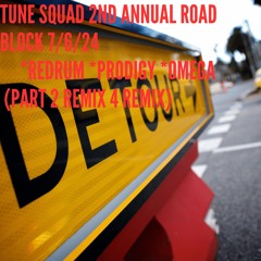 TUNE SQUAD 2ND ANNUAL ROAD BLOCK 7/6/24 *REDRUM *PRODIGY *OMEGA (PART2 REMIX 4 REMIX)
