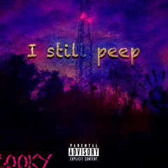 I still peep