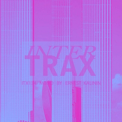 ITX134 mixed by Ernest Kalinin