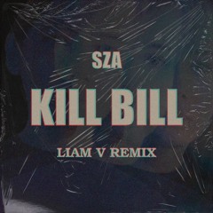 SZA - Kill Bill (Liam V Remix) [VOCALS REMOVED FOR COPYRIGHT]