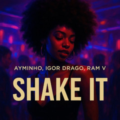 Ayminho, Igor Drago, Ram V - Shake It