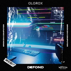 DEFOND ft Olorox - Broken Computer [FREE DOWNLOAD]