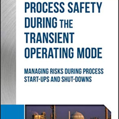 [ACCESS] KINDLE ✔️ Guidelines for Process Safety During the Transient Operating Mode: