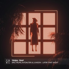 Spectrums, IntoAlter & L.Kaison - Later That Night
