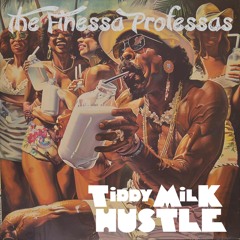 Tiddy-Milk Hustle