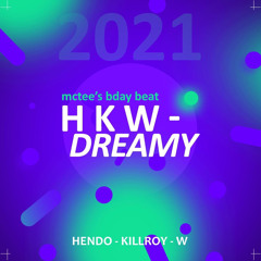 Hendo’Killroy’W - Dreamy (McTee's Bday Tune) 21
