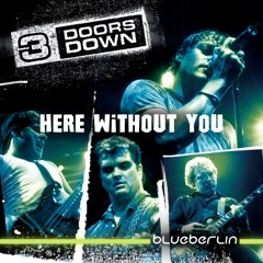 3 Doors Down - Here Without You (BLUEBERLIN Pride Remix)