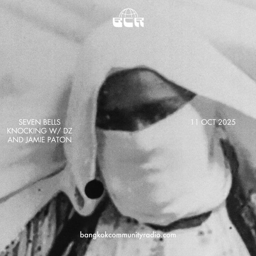 Seven Bells Knocking w/ DZ and Jamie Paton - 11th October 2025 | Bangkok Community Radio