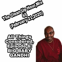 The Clean Up Hour, Mix 45 (February 21, 2020): ATC 6 [Big Baby Gandhi]