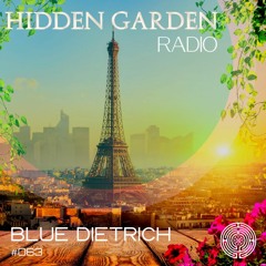 Hidden Garden Radio #063 by Blue Dietrich