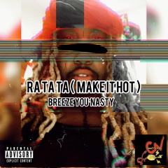 Ra Ta Ta ( Make It Hot ) - Breeze You'Nasty