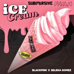BLACKPINK - Ice Cream (Submersive Bootleg)