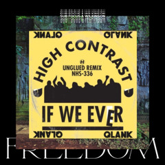 High Contrast - If we ever (Unglued remix) X Wilkinson & Sub Focus - Freedom