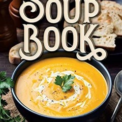 [Read] KINDLE 📑 The Soup Book: Over 700 Recipes by  Louis P. De Gouy [EPUB KINDLE PD