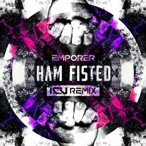 EMPEROR - HAM FISTED (I.C.U PATREON REMIX) *FREE DOWNLOAD*
