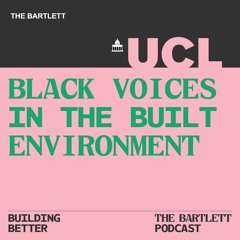 Building Better - Season 3 - Black Voices in the Built Environment