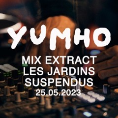 Yumho - One Hour extract to Les Jardins Suspendus 25.05.2023