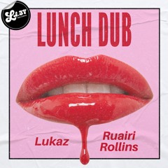 [FREE DL] Lukaz X Ruairi Rollins - Lunch Dub