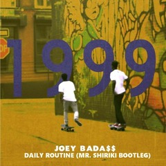 Joey BadA$$ - Daily Routine (Mr. Shiriki Bootleg)