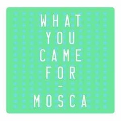 Mosca — What You Came For [Official]