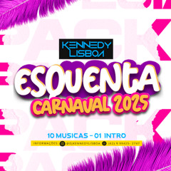 DJ KENNEDY LISBOA - PACK ESQUENTA DE CARNAVAL 25
