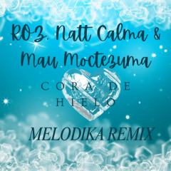 RØZ, Natt Calma & Mau Moctezuma - Cora De Hielo (Melodika Remix) FREE DOWNLOAD