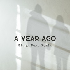 A Year Ago (Tiago Buri Remix )