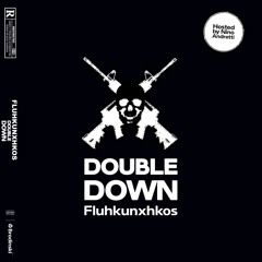 Fluhkunxhkos - Double Down (Prod. By Brodinski)