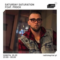 SATURDAY SATURATION FT. PROCK @ RADIO KAPITAŁ // SSS077 // 25.03.2023 //