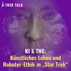 Podcast-Auszug: Künstliches Leben und Roboter-Ethik in #StarTrekTNG
