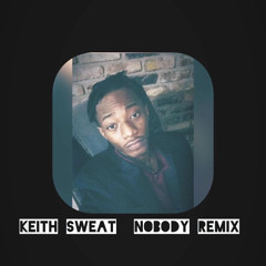 Keith Sweat Nobody Remix