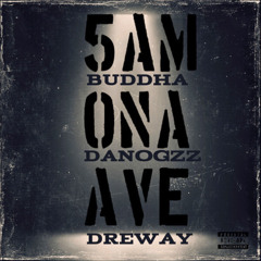 5AM ONA AVE (feat. DanoGzz & DreBlitz)