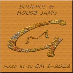 SOULFUL & HOUSE JAM's 6-22  DJ GM