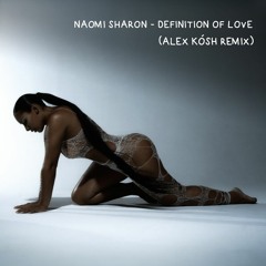 Naomi Sharon - Definition Of Love (Alex Kósh Remix)