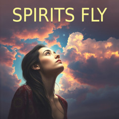 Spirits Fly