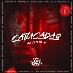 MTG - CATUCADÃO - DJ CAIO DO NV
