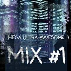 MEGA ULTRA AWESOME MIX #1