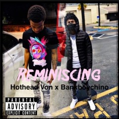 HOTHEAD VON ft. BANKBOY CHINO - REMINISCING