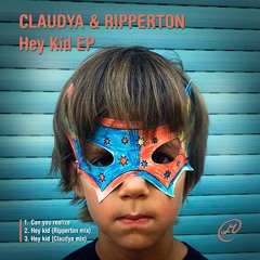 03. Claudya & Ripperton - Hey Kid (Claudya mix) - preview