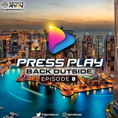 Private Ryan Presents PRESS PLAY (Back Outside) Episode 8 [semi clean]