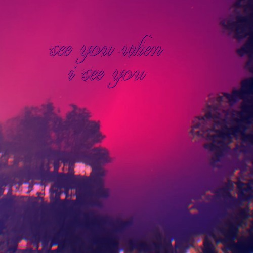 see you when i see you w/ Yokai Dreams x Weepings (p. JOLLY WRLD)