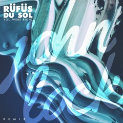 Rufus Du Sol "You Were Right" - John Lock Remix