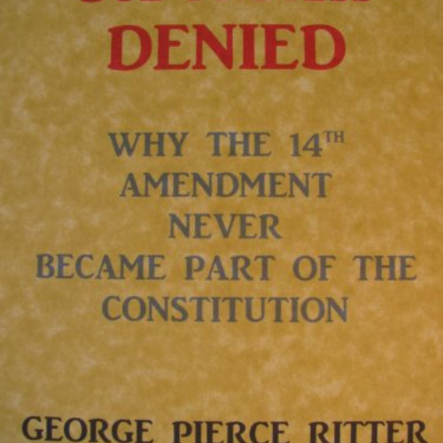 [Free] EPUB 💓 Due Process Denied - Why the Fourteenth Amendment Never Became Part of