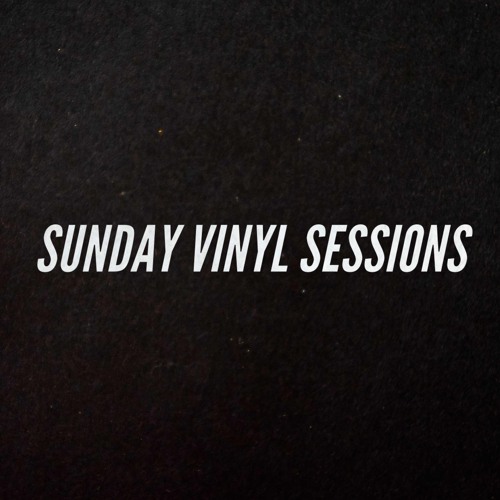 SUNDAY VINYL SESSIONS