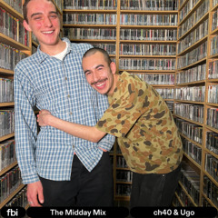 The Midday Mix - ch40 and Ugo