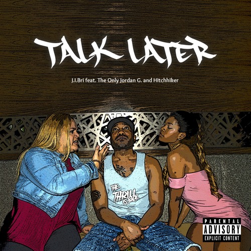 Talk Later feat. The Only Jordan G, & Hitchhiker [Explicit]