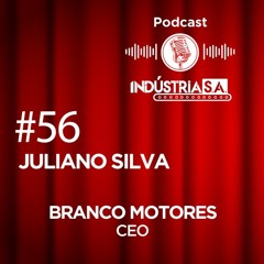 Podcast Indústria S.A. #56: Juliano Silva (Diretor geral) - Branco Motores