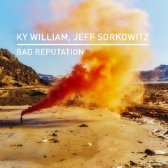 Ky William, Jeff Sorkowitz - Bad Reputation (Edit)