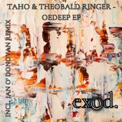 Taho & Theobald Ringer - Oedeep (Ian O'Donovan Remix)