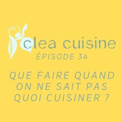 #34 | Que faire quand on ne sait pas quoi cuisiner ?